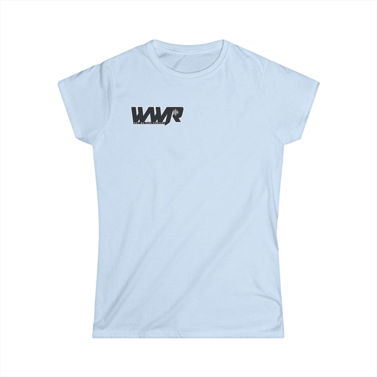 Why We Ride Podcast Women's Tee